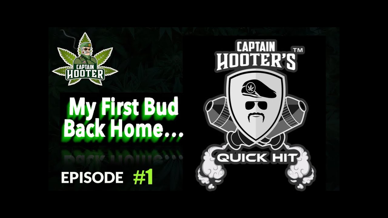 Captain Hooter Quick Hit #1 "My First Bud Back Home"