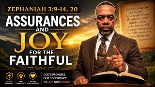 Assurances and Joy for the Faithful - Zephaniah 3:9-14, 20