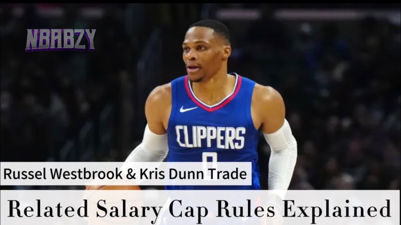 russell-westbrook-kris-dunn-trade-related-salary-cap-rules
