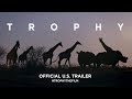 Trophy (2017) | Official U.S. Trailer HD