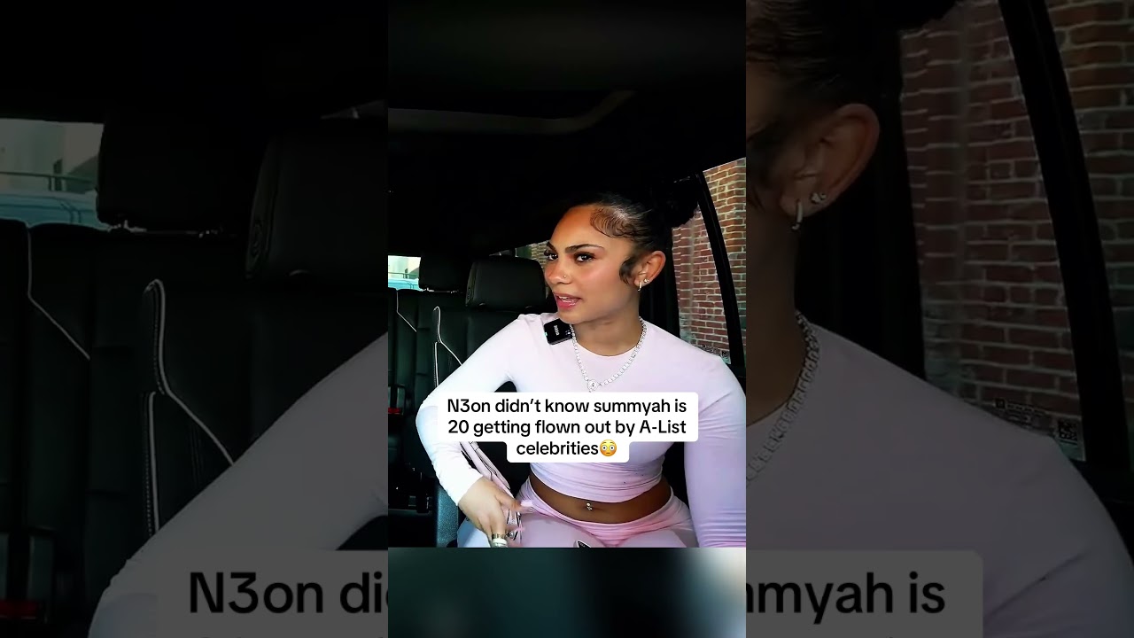 N3on didn't know summyah is 20 getting flown out by A-Listcelebrities 