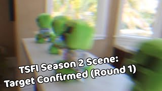 (After 3 Weeks Returned) TSFI Season 2 Scene: Target Confirmed (Round 1)