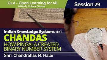 Chandas - How Pingala Created Binary Number System by Shri. Chandrahas M. Halai (OLA 29)