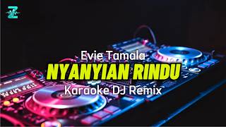 Nyanyian Rindu - Evie Tamala - Karaoke Remix DJ