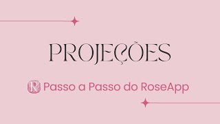 Roseapp - Faça Projeções Para O Seu Sucesso
