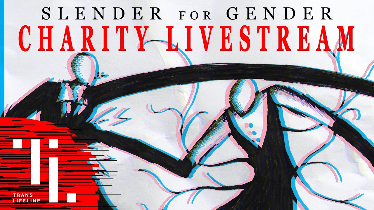 “SLENDER for GENDER”: Livestream For Trans Lifeline (feat. the ...