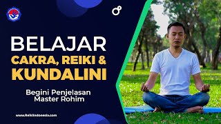 Untuk Apa Sebenarnya Kita Belajar Cakra, Reiki, dan Kundalini? Begini Penjelasan Master Rohim