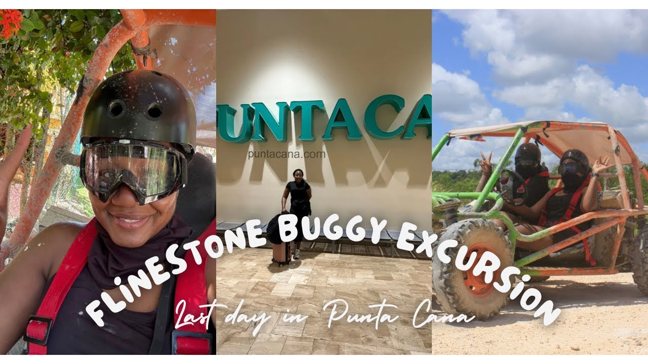 FLINESTONE BUGGY EXCURSION || FIRESHOW || LAST DAY IN PUNTA CANA