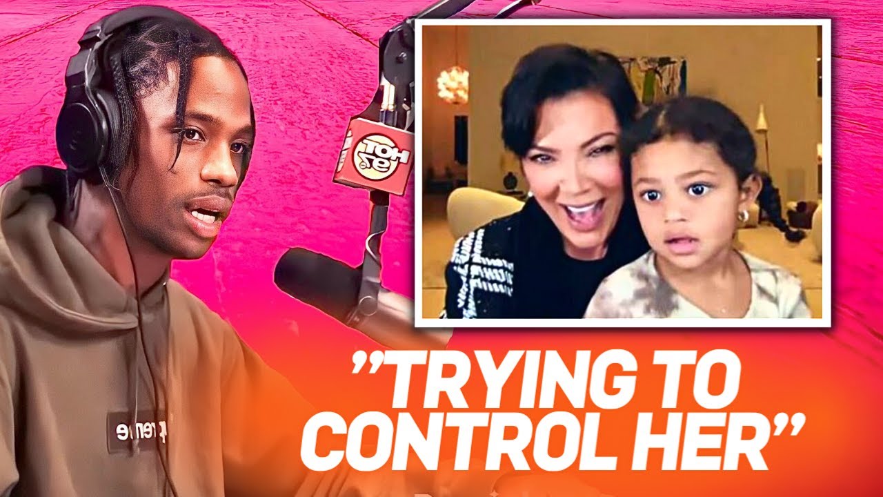 Travis Scott Exposes Kris Jenner For Banning Him From Stormi