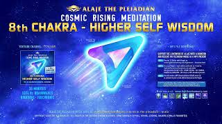8Th Chakra - Higher Self Wisdom - 1074 Hz Brainwaves - Alaje The Pleiadian-Cosmic Rising Meditation