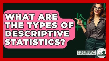 What Are The Types Of Descriptive Statistics? - The Friendly Statistician