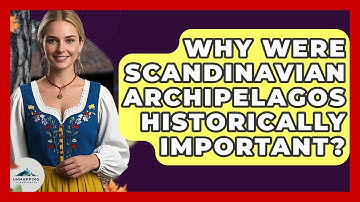 Why Were Scandinavian Archipelagos Historically Important? - Unmapping Scandinavia