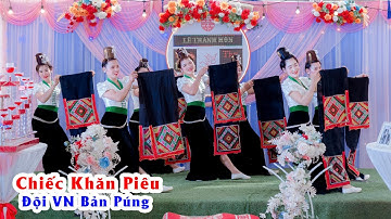 Đội Văn Nghệ Bản Púng - Múa Khăn Piêu T12 2024
