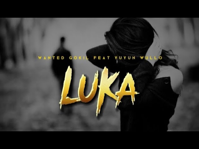 Wanted Gokil - Luka ( Lirik ) feat Yuyun Wullo 🎵 Lagu Timur Terbaru 2022 class=