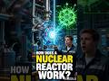 How Does a Nuclear Reactor Actually Work? (Explained in 60 Seconds!) #facts