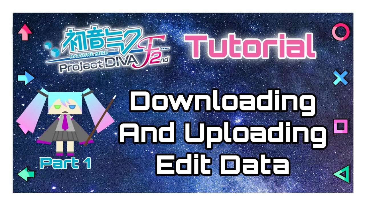 [Tutorial 1] Downloading and Uploading Edit Data | Project Diva F2nd