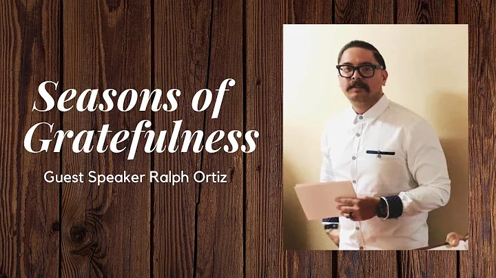 Guest Speaker Ralph Ortiz Seasons of Gratefulness