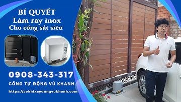 Bí quyết làm ray trượt Inox cho cửa cổng sắt mở tự động - siêu bền, siêu đẹp, siêu êm