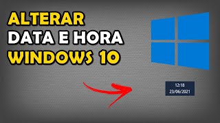 Como Alterar Data e Hora no Windows 10