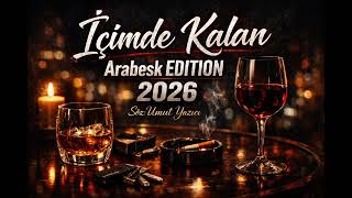 İçimde Kalan Arabesk Edition 2026