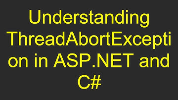 Understanding ThreadAbortException in ASP.NET and C#