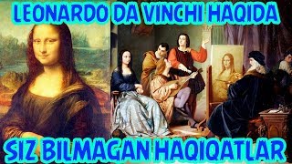 ЛЕОНАРДО ДА ВИНЧИ ҲАҚИДА СИЗ БИЛМАГАН ҲАҚИҚАТЛАР | LEONARDO DA VINCHI HAQIDA