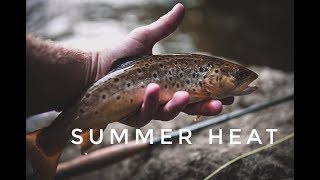 SUMMER HEAT - Cinematic Fly Fishing Short Film - FULL MOVIE