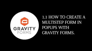 1.1 How to Create a Multistep Form in Popups with Gravity Forms