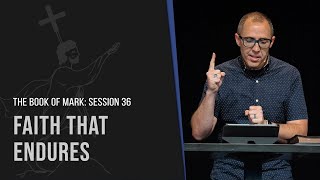 Faith That Endures | Mark 11:20-26 | Pastor Ben Dixon
