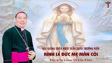 (St) Bài Giảng Đức Cha Giuse Vũ Văn Thiên - Chúa Nhật Tuần XXVII Thường Niên Năm B (Lc 1,26-38)