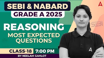 SEBI Grade A & NABARD Grade A Reasoning 2025 | Most Expected Questions & Tricks | Class-18