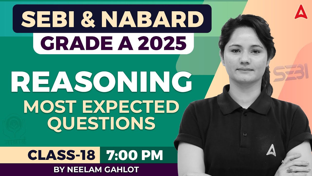 SEBI Grade A & NABARD Grade A Reasoning 2025 | Most Expected Questions & Tricks | Class-18