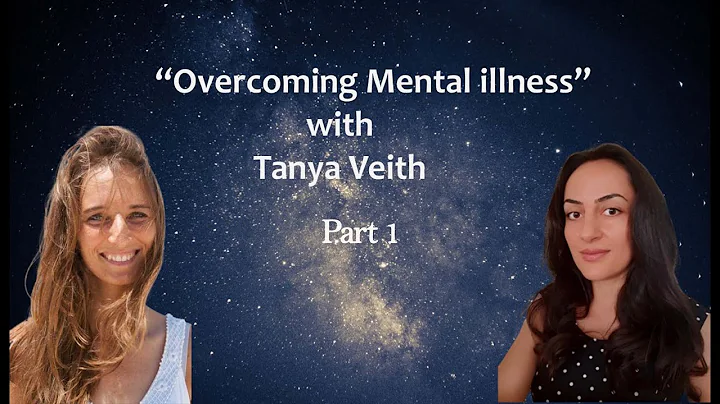 "Overcoming Mental Illness Part 1" with Tanya Veith