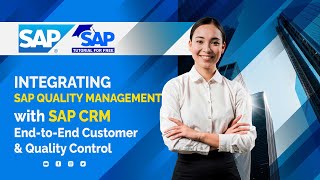 Integrating SAP Quality Management with #SAP CRM | End-to-End Customer & Quality Control Wealth