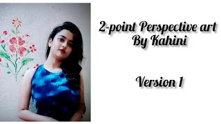 2-point Perspective art | By Kahini Biswas | Art Gallery of Kahini