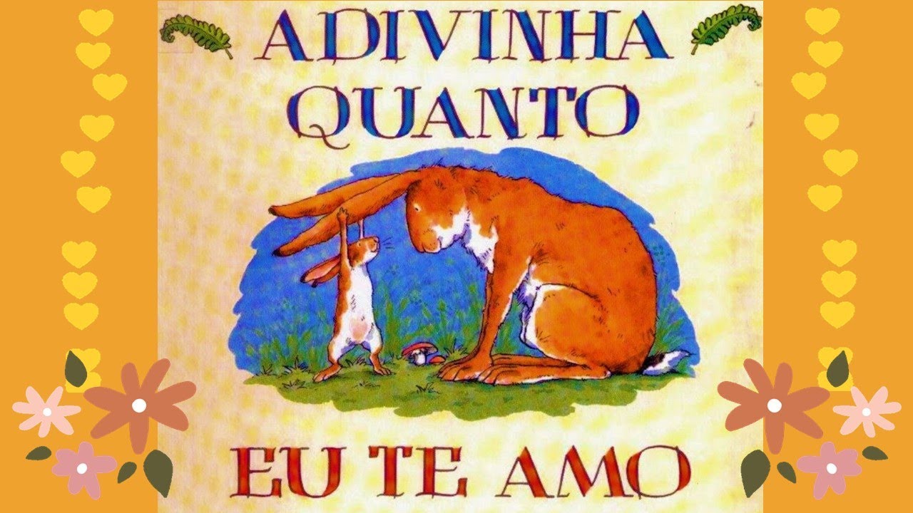 Dia dos Pais - Adivinha quanto eu te amo - História Infantil