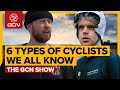 6 Types Of Cyclists We All Know  | The GCN Show Ep.374