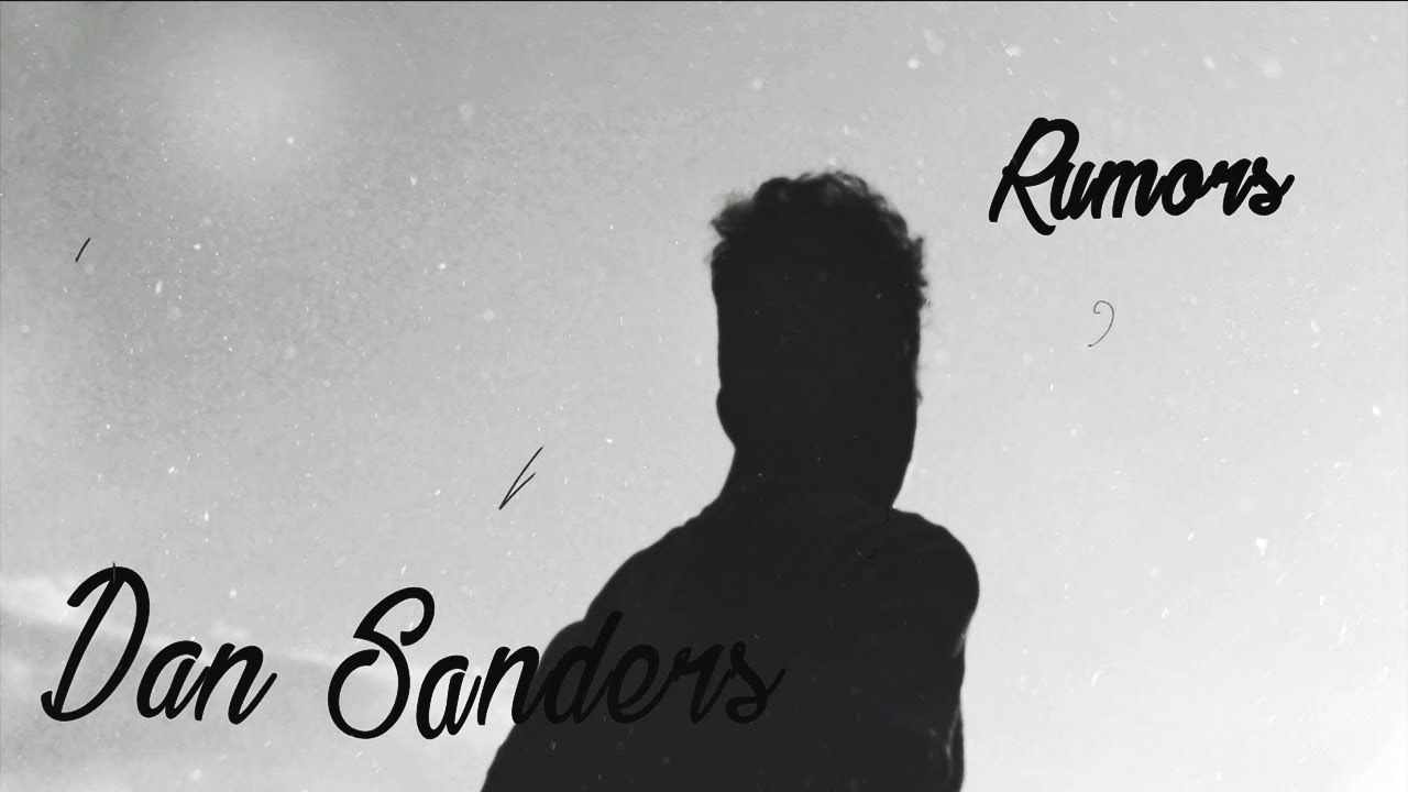 Watch Dan Sanders – Rumors (Official Lyric Video) on YouTube Watch Dan Sanders – Rumors (Official Lyric Video) on YouTube