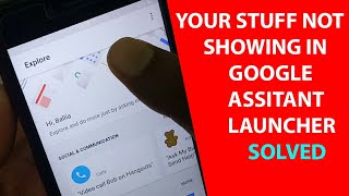 Your Stuff Not Showing In Google Assistant Launcher Solution screenshot 5