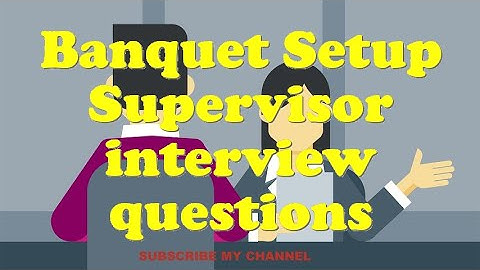 Banquet Setup Supervisor interview questions
