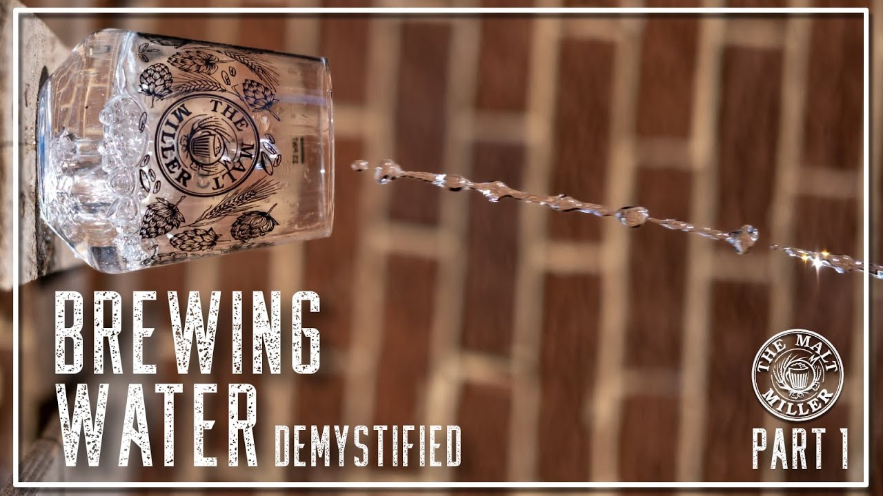 BREWING WATER - DEMYSTIFIED - PART 1 | THE MALT MILLER HOME BREWING CHANNEL