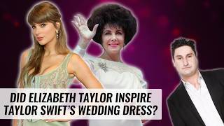 Did Elizabeth Taylor Inspire Taylor Swifts Wedding Dress? Naughty But Nice