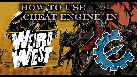 How to use Cheat Engine in the Weird West