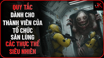 r/Nosleep | Quy tắc dành cho thành viên của tổ chức săn lùng các thực thể siêu nhiên | Jeftun