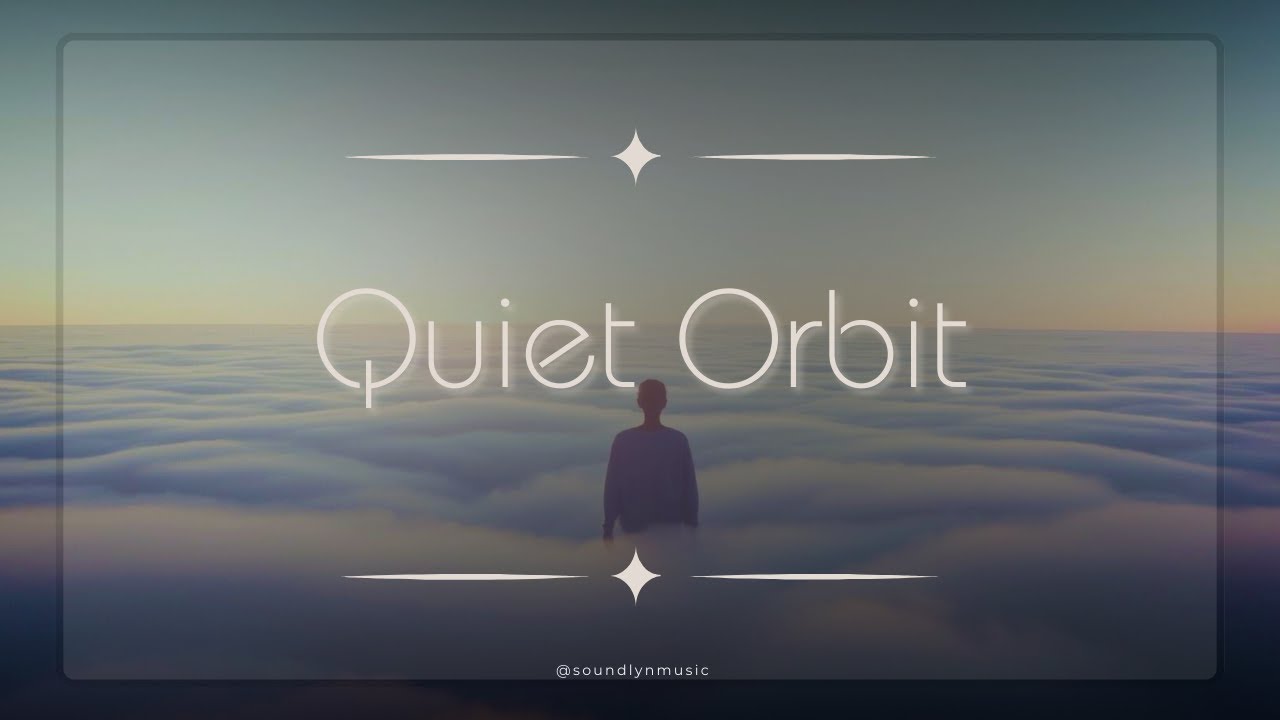 Quiet Orbit – Calm Experimental Ambient x Alt Pop | Soft Cinematic & Meditative Sound