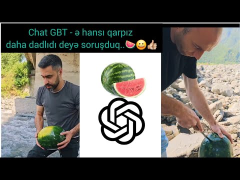 Chat gbt ilə qarpız seçdik