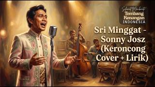 Sri Minggat Keroncong Cover by Sonny Josz – Full Lirik & Musik