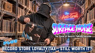 Surface Noise | Is the Record Store Loyalty Tax Still Worth It Plus, The Anti-Grail
