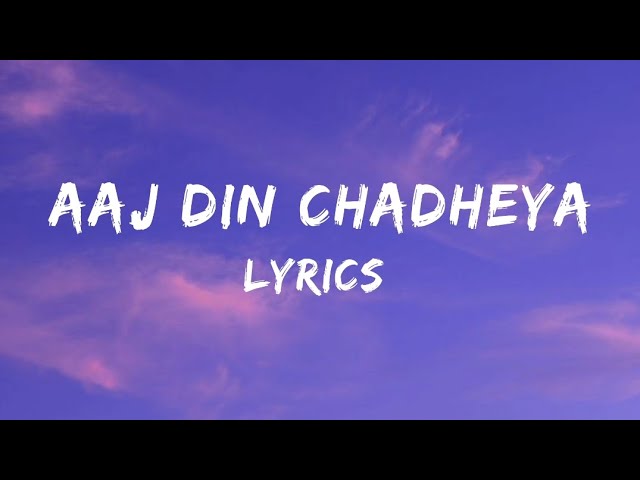 Aaj Din Chadheya l Lyrics Video l Rahat Fateh Ali Khan l Love Aaj Kal l Musicadorer l