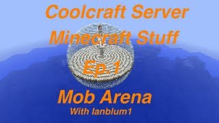 Coolcraft Server Stuff Ep.1 Mob Arena With Ian